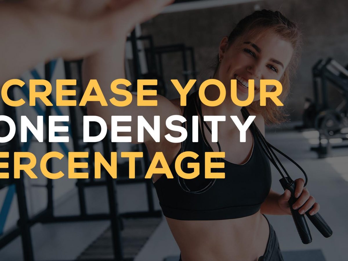 Increase your bone density percentage