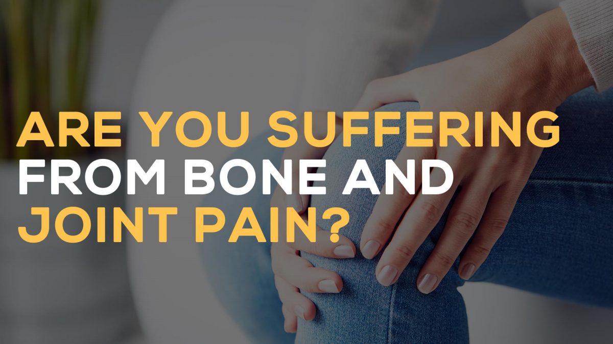 Are you suffering from Bone and Joint pain