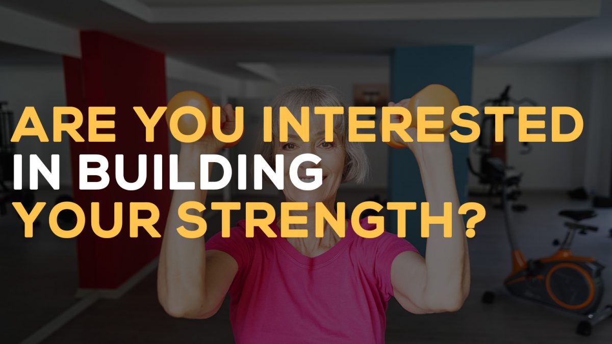 Are you interested in building your strength