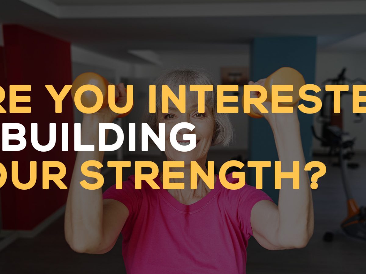 Are you interested in building your strength