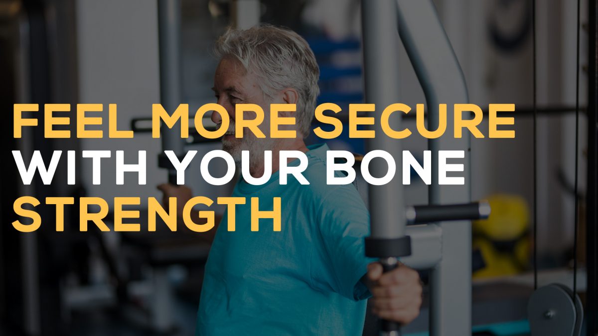 Feel more secure with your bone strength