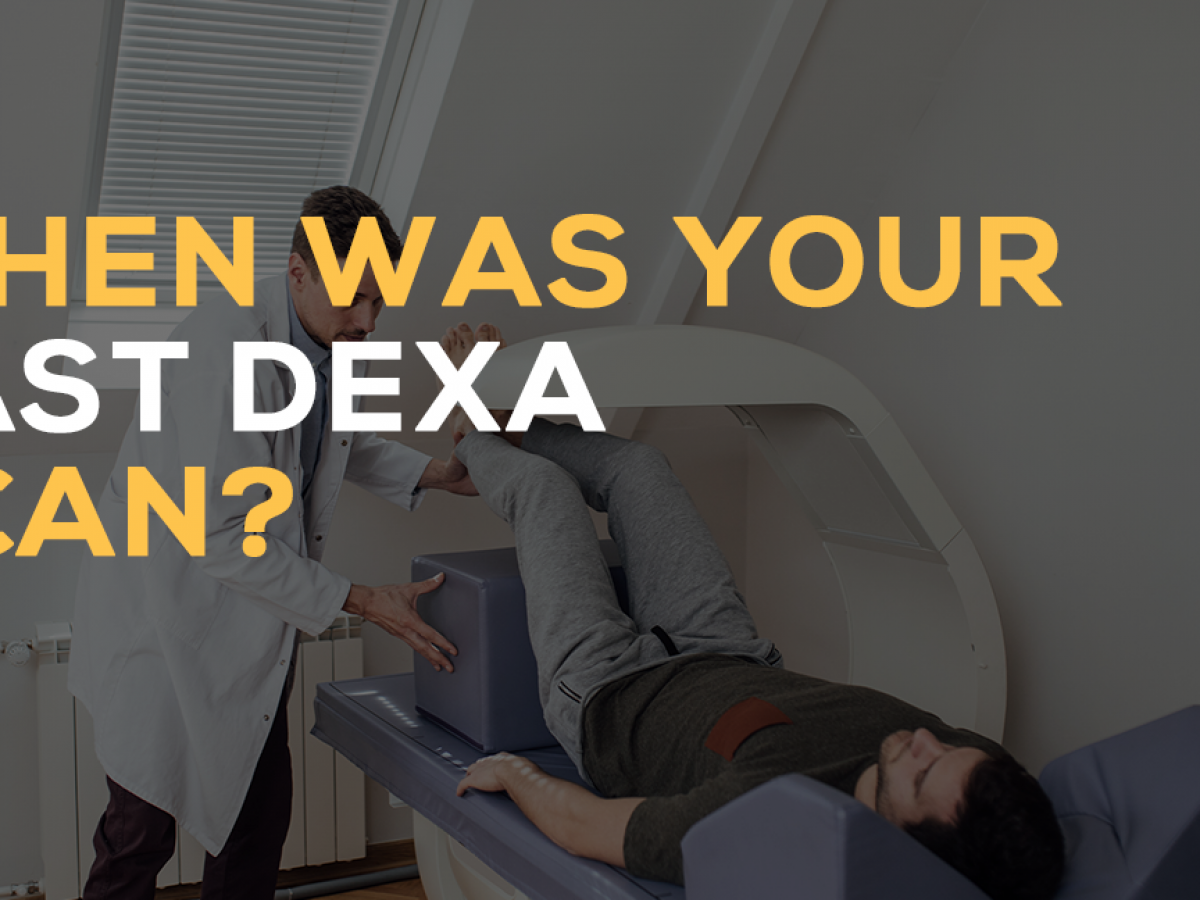 when was your last DEXA scan